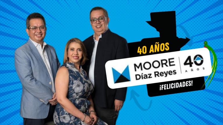 Felicitamos a la firma legal: Moore Díaz Reyes – Guatemala por su aniversario #40