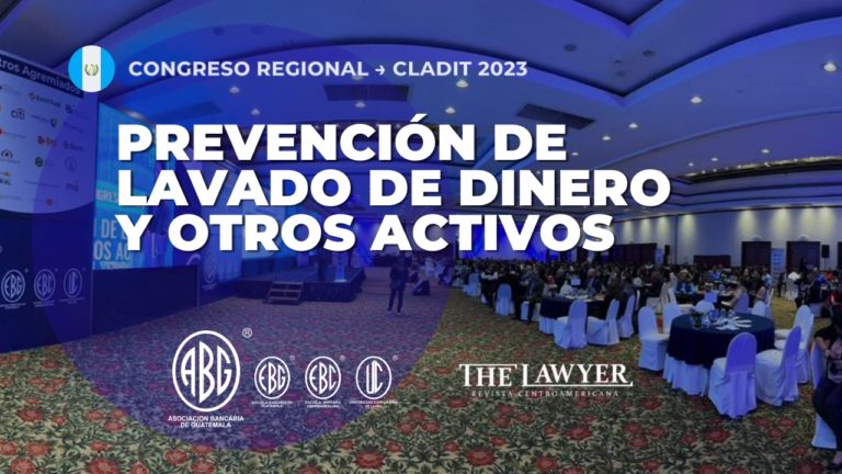 Así fué el Congreso Regional de la Asociación Bancaria de Guatemala – Lavado de Dinero y Otros Activos