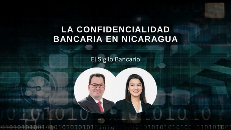El Sigilo Bancario En Nicaragua – Confidencialidad Bancaria