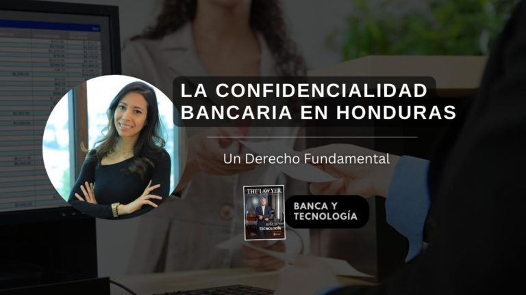 La Confidencialidad Bancaria En Honduras, Un Derecho Fundamental