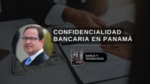 Funcionamiento De La Confidencialidad Bancaria En Panamá – Secreto Bancario en Panamá