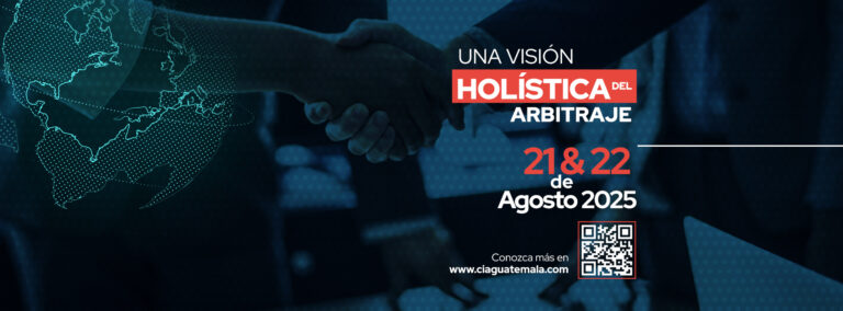 CIAG 2025: Guatemala se consolida como epicentro regional del arbitraje internacional